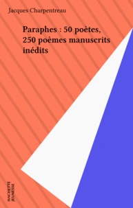  Collectif - Paraphes - 50 poètes, 250 poèmes manuscrits inédits réunis et présentés par Jacques Charpentrea.
