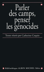  Collectif et Catherine Coquio - Parler des camps penser les génocides.