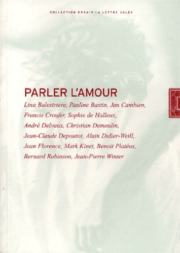  Collectif - Parler L'Amour. Actes Du Colloque De L'Ecole Belge De Psychanalyse, Liege, 30 Septembre -1er Octobre 2000.