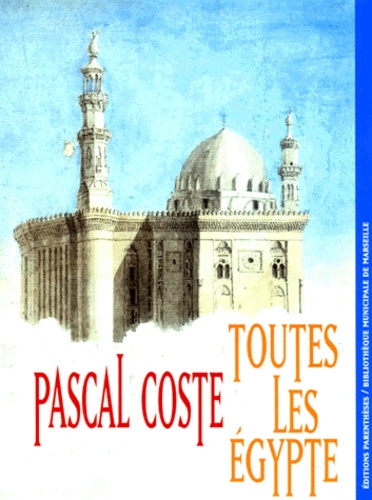  Collectif - Pascal Coste, toutes les Égypte.
