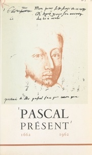  Collectif et  Faculté des lettres de Clermon - Pascal présent (1662-1962).