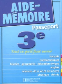 Passeport 3eme. Tout Ce Qu'Il Faut Savoir