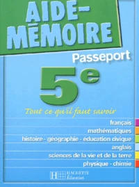 Passeport 5eme. Tout Ce Qu'Il Faut Savoir