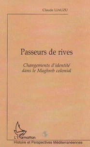 PASSEURS DE RIVES : CHANGEMENTS D'IDENDITE DANS LE MAGREB COLONIAL