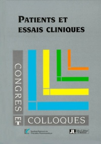 Collectif - Patients et essais cliniques - Colloque... entre les Associations de patients et l'industrie pharmaceutique, Paris, 6 novembre 199.