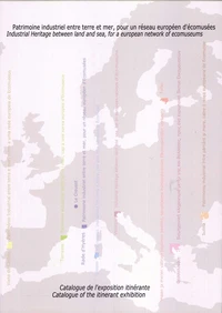 Patrimoine industriel entre terre et mer, pour un réseau européen d'écomusées