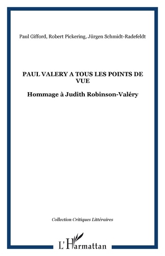  Collectif - Paul Valéry à tous les points de vue : hommage à Judith Robinson-Valéry.