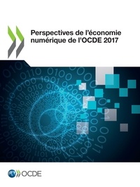  Collectif - Perspectives de l'économie numérique de l'OCDE 2017.