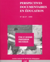  Collectif - Perspectives Documentaires En Education N ° 46/47 - 1999 : Etre Et Devenir Professeur Des Ecoles.