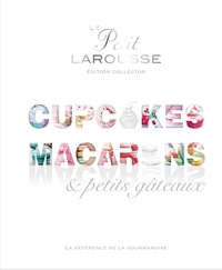  Collectif - Petit Larousse Collector - Macarons, cupcakes et petits gâteaux.