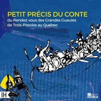 Petit précis du conte du Rendez-vous des Grandes  Gueules de Trois-Pistoles au Québec
