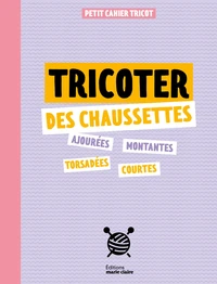 Petits cahier tricot : tricoter des chaussettes