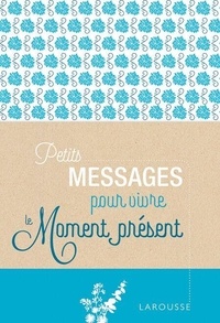 Manuels en ligne téléchargeables gratuitement Petits messages pour vivre le moment présent 9782035979834 in French PDB