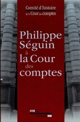  Collectif - Philippe Seguin à la cour des comptes - Comité d'histoire de la cour des compt - Comite d'histoire de la cour des comptes.