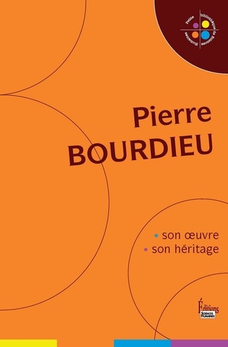 Pierre Bourdieu. Son oeuvre, son héritage