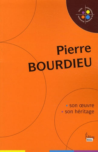 Pierre Bourdieu. Son oeuvre, son héritage