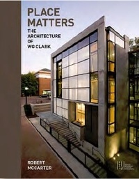 Téléchargez des ebooks pour ipad uk Place Matters : The Architecture of WG Clark 9781940743424 par  CHM