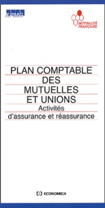 Collectif - Plan Comptable Des Mutuelles Et Unions. Activites D'Assurance Et Reassurance.