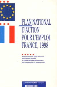  Collectif - Plan National D' Action Pour L' Emploi France 1998. En Application Des Lignes Directrices Pour L'Emploi Adoptees Au Conseil Europeen Extraordinaire De Luxembourg Du 21 Novembre 1997.