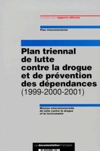  Collectif - Plan Triennal De Lutte Contre La Drogue Et De Prevention Des Dependances (1999-2000-2001).