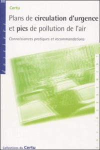  Collectif - Plans De Circulation D'Urgence Et Pics De Pollution De L'Air. Connaissances, Pratiques Et Recommandations.