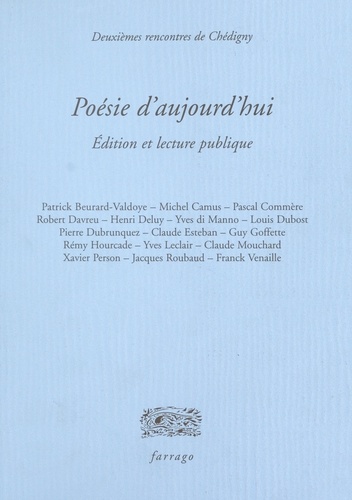 Poésie d'aujourd'hui. Edition et lecture publique, 2es rencontres de Chédigny