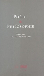  Collectif - Poésie et Philosophie - Rencontres de Marseille 10, 11 et 12 octobre 1997.