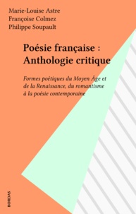  Collectif - Poésie française - Formes poétiques du Moyen âge et de la Renaissance, du Romantisme à la poésie contemporaine, anthologie critique.