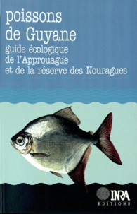  Collectif - Poissons de Guyane - Guide écologique de l'Approuague et de la réserve des Nouragues.