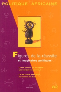  Collectif - Politique Africaine N° 82 Juin 2001 : Figures De La Reussites Et Imaginaires Politiques.