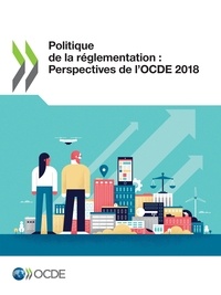  Collectif - Politique de la réglementation : Perspectives de l'OCDE 2018.