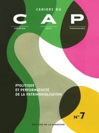 Livres gratuits à télécharger en ligne Politique et performativité de la patrimonialisation  - Cahier du CAP (French Edition)