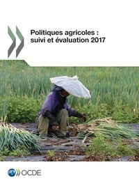  Collectif - Politiques agricoles : suivi et évaluation 2017.