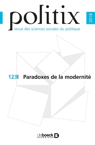 Politix 2018/3 - 123 - Paradoxes de la modernité