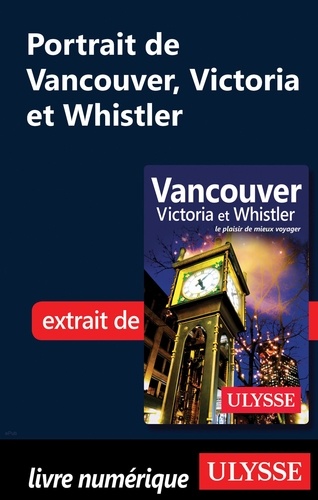 Portrait de Vancouver, Victoria et Whistler