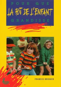 Pour que la foi de l'enfant grandisse