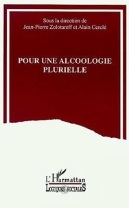  Collectif - Pour une alcoologie plurielle - Actes du Forum européen de la revue "Alcoologie plurielle", février 1993, Cergy-Pontoise.