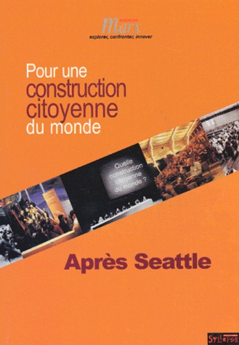  Collectif - Pour Une Construction Citoyenne Du Monde. Apres Seattle.