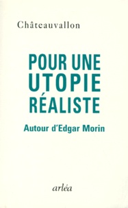 Collectif - Pour Une Utopie Realiste. Autour D'Edgar Morin.