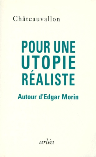 Pour Une Utopie Realiste. Autour D'Edgar Morin