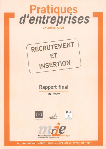  Collectif - Pratiques D'Entreprises En Rhone-Alpes. Recrutement Et Insertions, Rapport Final, Mai 2002.