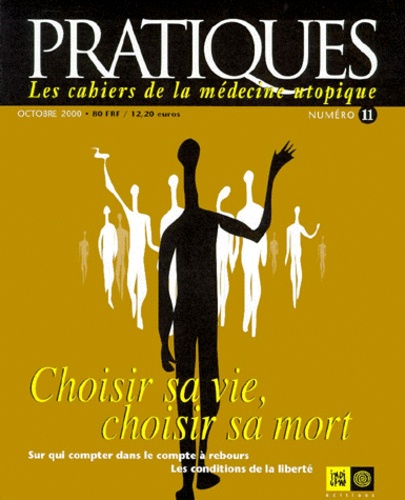  Collectif - Pratiques N° 11 Octobre 2000 : Choisir Sa Vie, Choisir Sa Mort.