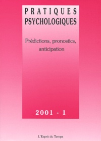  Collectif - Pratiques Psychologiques N° 1 / 2001 : Predictions, Pronostics, Anticipation.