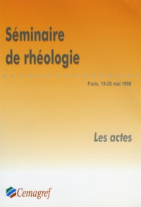  Collectif - Premier Séminaire sur la rhéologie au Cemagref - ENGREF, Paris, 19 et 20 mai, 1998.