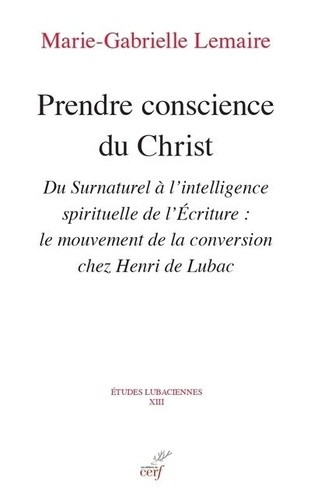  Collectif et Marie-Gabrielle Lemaire - Prendre conscience du christ - Du Surnaturel à l'intelligence spirituelle de l'Ecriture.