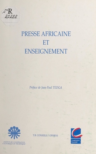 Presse africaine et enseignement. Actes du Séminaire de spécialisation de journalistes africains en éducation et formation, Dakar, 24 au 27 novembre 1992