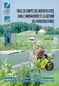  Collectif - Prise En Compte Des Motocyclistes Dans L'Amenagement Et La Gestion Des Infrastructures. Edition 2000.