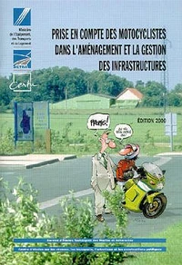 Prise En Compte Des Motocyclistes Dans L'Amenagement Et La Gestion Des Infrastructures. Edition 2000