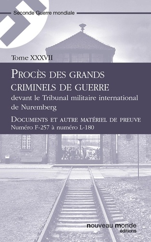 Procès des grands criminels de guerre devant le Tribunal militaire international de Nuremberg, Tome 37. Documents et autre matériel de preuve, Numéro F-257 ? numéro L-180