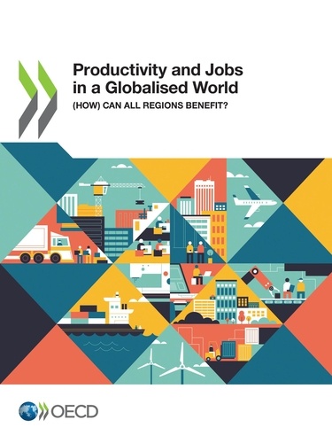 Productivity and Jobs in a Globalised World. (How) Can All Regions Benefit?